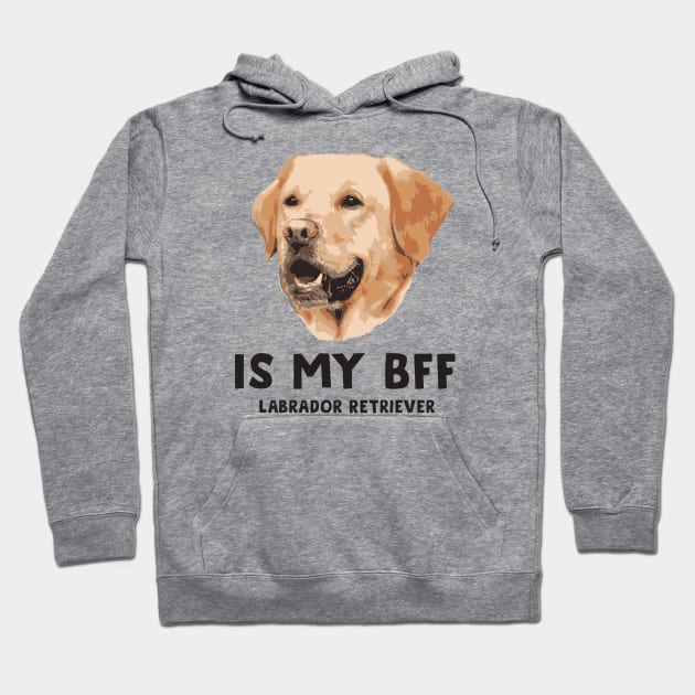 Is my Bff - Labrador Retriever Hoodie by DonVector